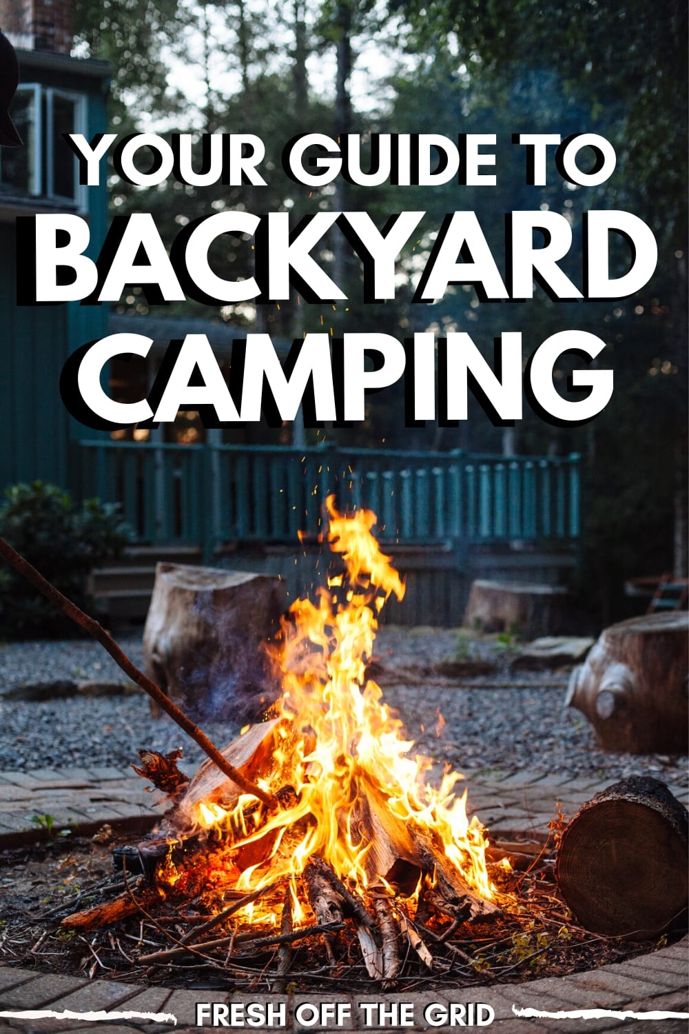 How to Plan a Memorable Backyard Camping Trip Fresh Off The Grid
