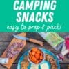Pinterest graphic with text overlay reading "The 40 Best Camping Snacks, easy to prep and pack!".