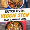 Pinterest graphic with text overlay reading "Dutch oven veggie stew easy camping meal"