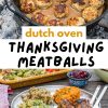 Pinterest graphic with text overlay reading "Dutch oven thanksgiving meatballs"