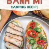 Pinterest graphic with text overlay reading "Grilled Banh Mi camping recipe"