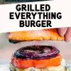Pinterest graphic with text overlay reading "Grilled everything burger"