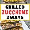 Pinterest graphic with text reading "Grilled Zucchini Two Ways"