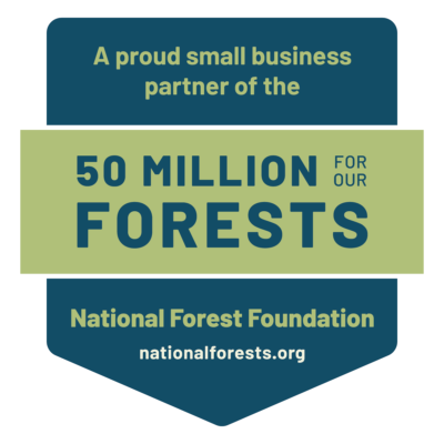 A proud small business partner of the 50 Million for Our Forests National Forest Foundation