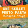 Pinterest graphic with text overlay reading "One skillet pesto pasta camping recipe"