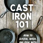 Pinterest graphic with text overlay reading "Cast Iron 101"
